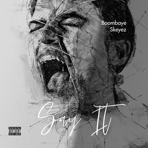 Say It(feat. Skeyez) (Explicit)