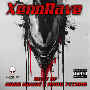 XenoRave 1 - Best of Hard House & Hard Techno (Explicit)