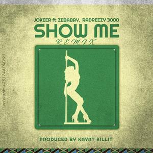 Show Me (feat. Jokeer & ZeBabry) (Remix)