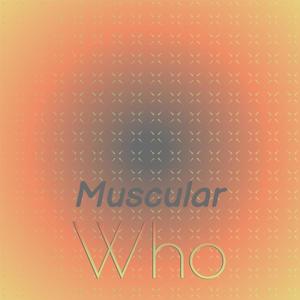 Muscular Who