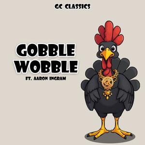 Gobble Wobble (feat. Aaron Ingram)