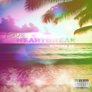 Bad Heartbreak: Summer 22’ (Explicit)