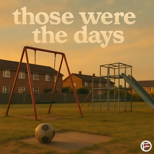 Those Were The Days (Explicit)