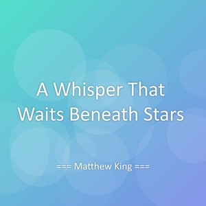 A Whisper That Waits Beneath Stars