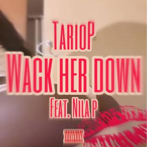 Wack Her Down (feat. Nila P) (Explicit)
