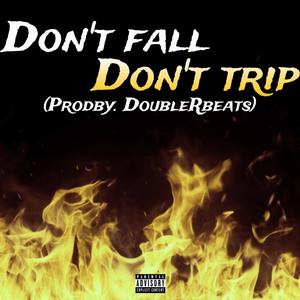 DON'T FALL DON'T TRIP (Explicit)