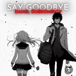 Say Goodbye (Explicit)