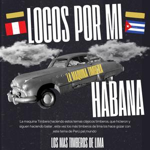Locos por mi Habana “La Máquina Timbera”