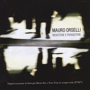 Resitere e Persistere(Improvvisazione in Solo per Drum Set e Tam Tam in tempo reale)