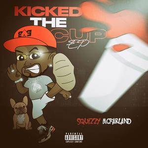 Kicked The Cup EP (Explicit)