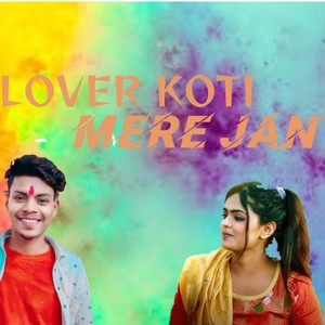 LOVER KOTI MERE JAN