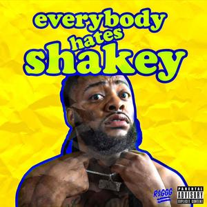 EveryBody Hates Shakey (Explicit)