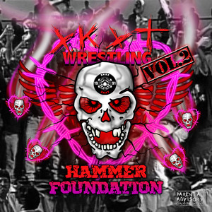 XKXT WRESTLING VOL. 2: HAMMER FOUNDATION (Explicit)