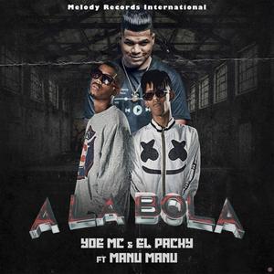 A La Bola (feat. Yoe Mc & El Pachy & Manu Manu)