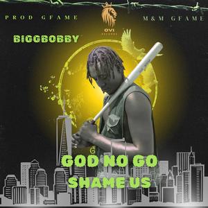 God No Go Shame Us