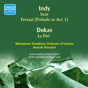 INDY, V. d': Istar / Fervaal: Prelude / DUKAS, P.: La Peri (Westminster Symphony, Fistoulari) [1953]