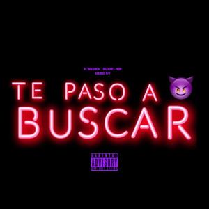 Te Paso A Buscar (feat. Hxrd & H Wezk4)