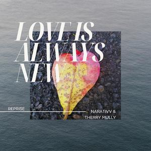 Love is Always New (Reprise)