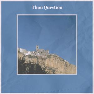 Thou Question