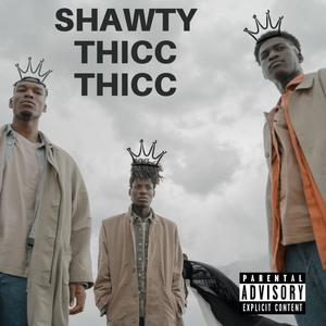 SHAWTY THICC THICC (Explicit)