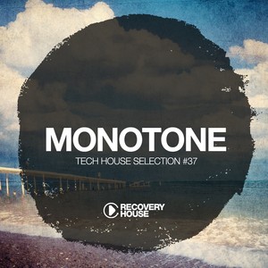 Monotone, Vol. 37 - Tech House Selection