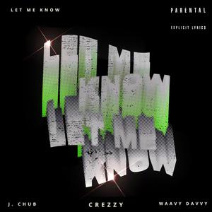 LET ME KNOW (feat. J. Chub & Waavy Davvy) (Explicit)