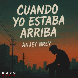 Cuando Yo Estaba Arriba (feat. Anjey Brey)