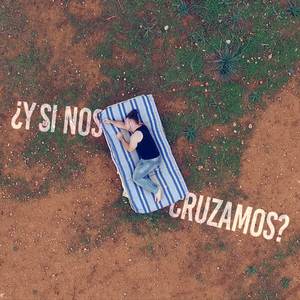 ¿Y Si Nos Cruzamos? (Reflexión)