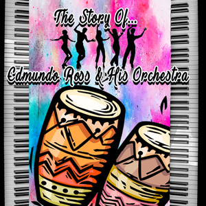 The Story of... Edmundo Ross & His Orchestra