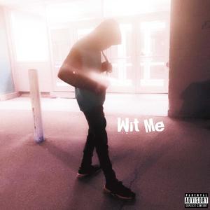 Wit Me (Explicit)