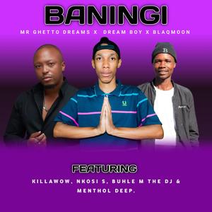 Baningi (feat. Dream Boy, Buhle M The DJ, Menthol Deep, Nkosi S, Blaqmoon & Killarwow)