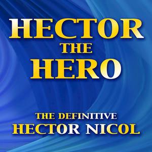 Hector the Hero: The Definitive Hector Nicol