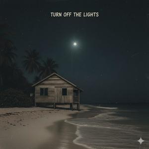 TURN OFF THE LIGHTS