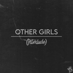 Other Girls (Interlude)