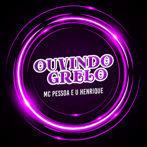 Ouvindo Grelo (Explicit)