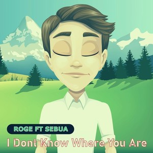 I Don't Know Where You Are (feat. Sebua)