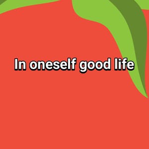 in oneself good life