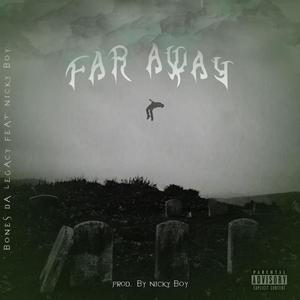 Far Away (feat. Nickyboy) (Explicit)