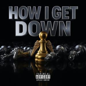 How I Get Down (Explicit)