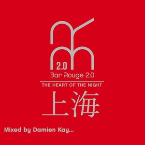 Bar Rouge Shanghai Vol 1 Mixed By Damien Kay