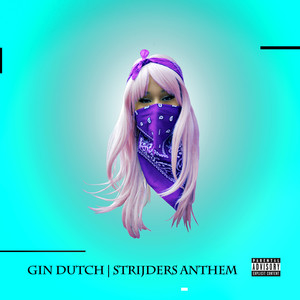 Gin Dutch - Strijders Anthem (Explicit)