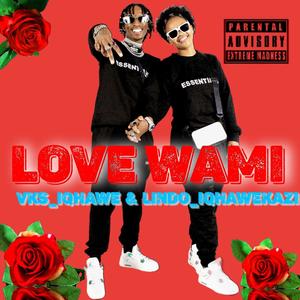 LOVE WAMI (feat. LINDO_IQHAWEKAZI)
