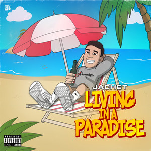 Living in a Paradise (Explicit)