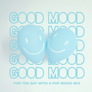 Good Mood for the Day with a Pop Music Mix