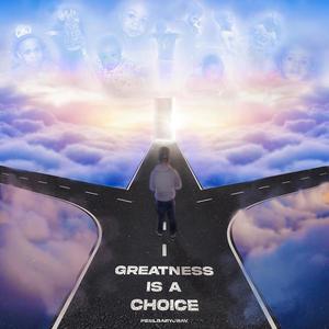 Greatness is a choice (Explicit)