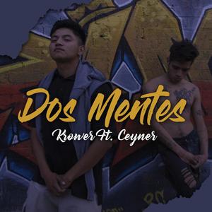 Dos Mentes (feat. Krower Nm & Ceyner) (Explicit)