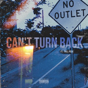 Can't Turn Back (feat. Trill Polk) [Explicit]