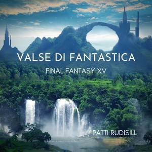 Valse di Fantastica (From "Final Fantasy XV")