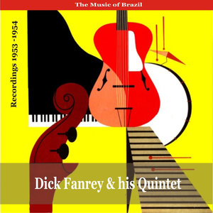 The Music of Brazil: Dick Farney & His Quintet - Recordings 1953 - 1954