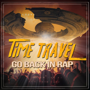 Time Travel - Go Back in Rap (Explicit)